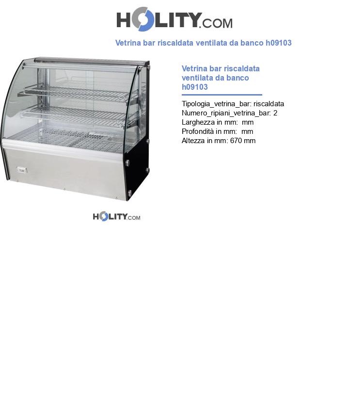 Vetrina bar riscaldata ventilata da banco h09103