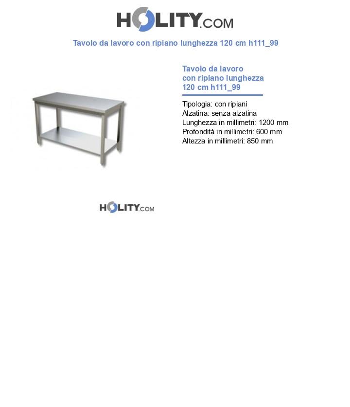 Tavolo da lavoro con ripiano lunghezza 120 cm h111_99