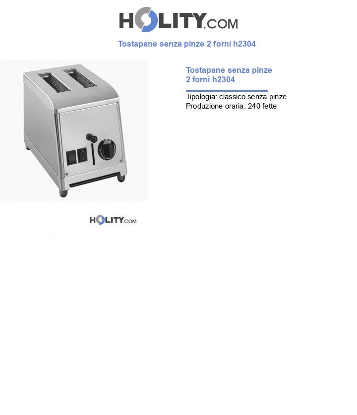 Tostapane senza pinze 2 forni h2304