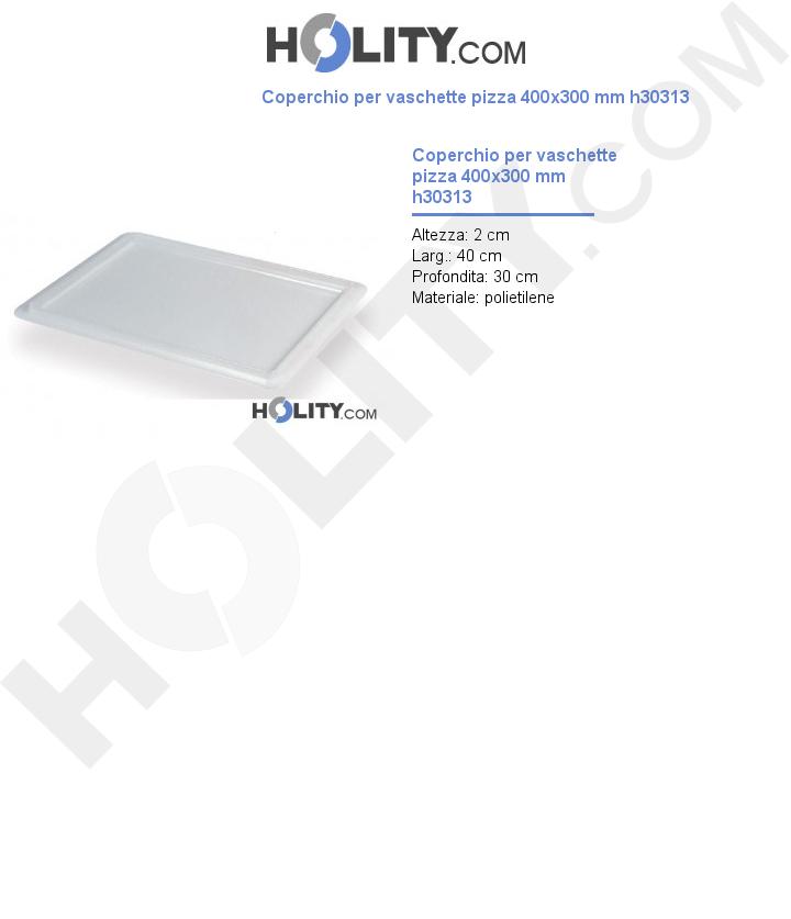 Coperchio per vaschette pizza 400x300 mm h30313