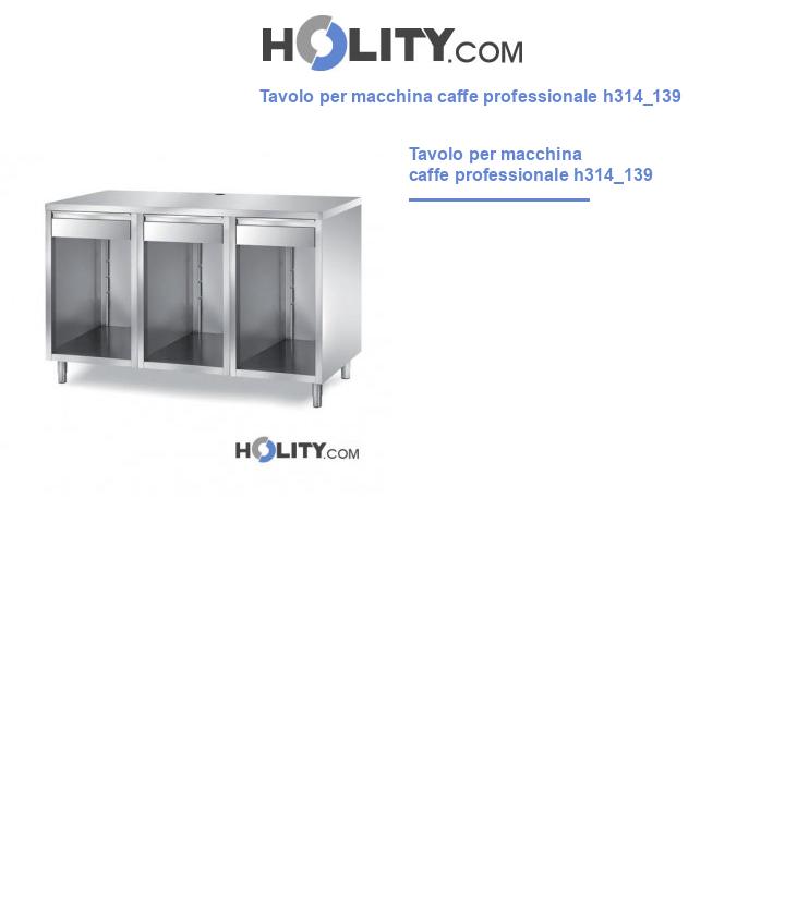 Tavolo per macchina caffe professionale h314_139