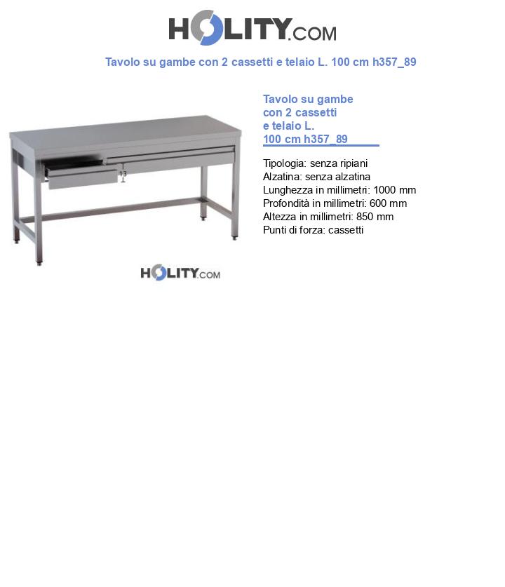Tavolo su gambe con 2 cassetti e telaio L. 100 cm h357_89