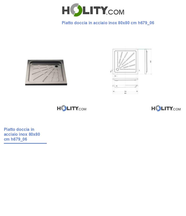Piatto doccia in acciaio inox 80x80 cm h679_06