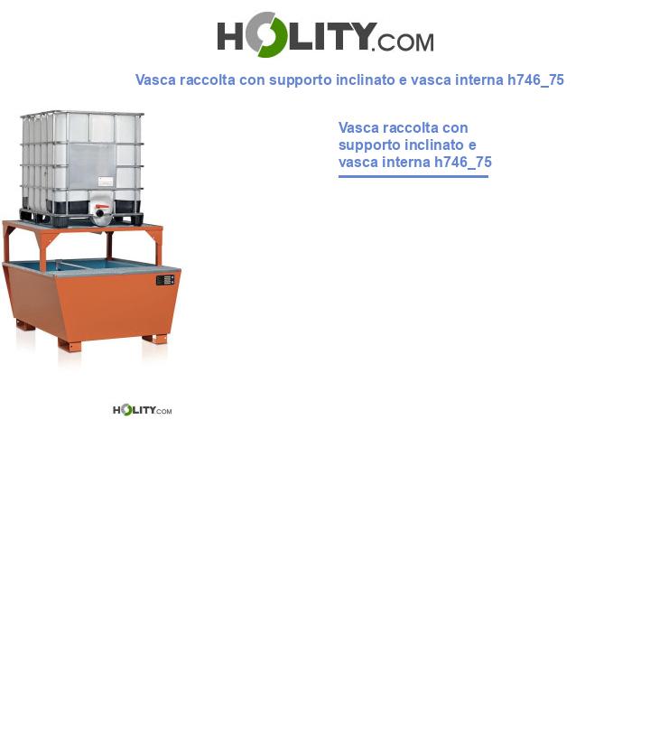 Vasca raccolta con supporto inclinato e vasca interna h746_75