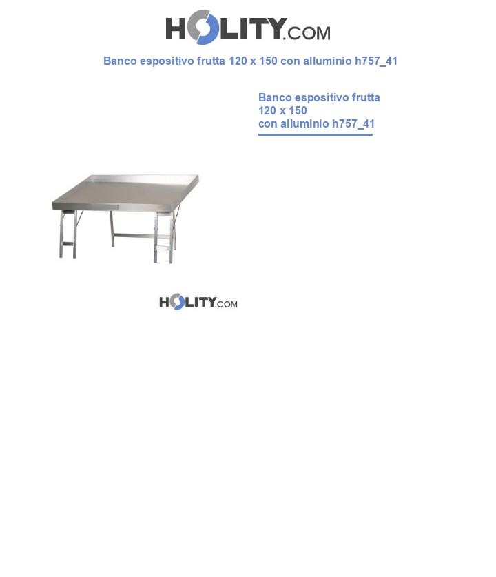 Banco espositivo frutta 120 x 150 con alluminio h757_41