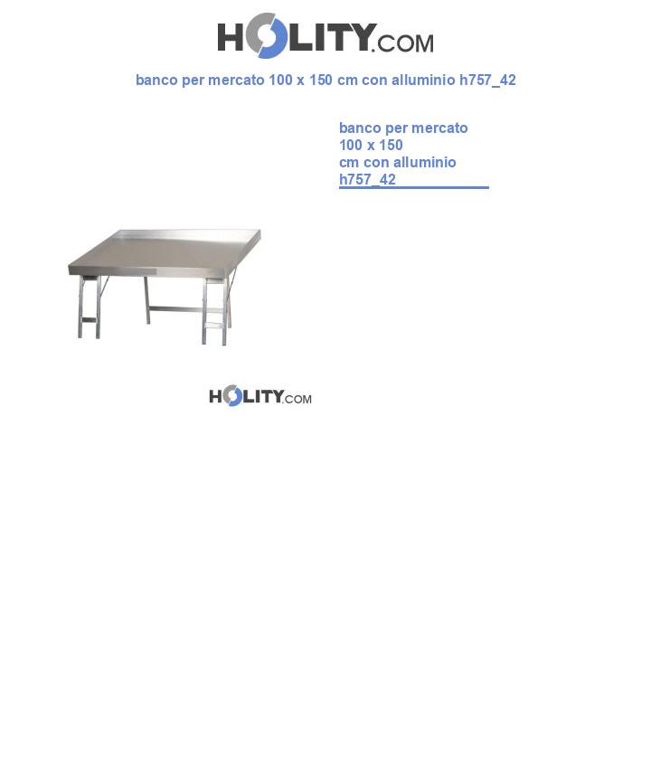 banco per mercato 100 x 150 cm con alluminio h757_42
