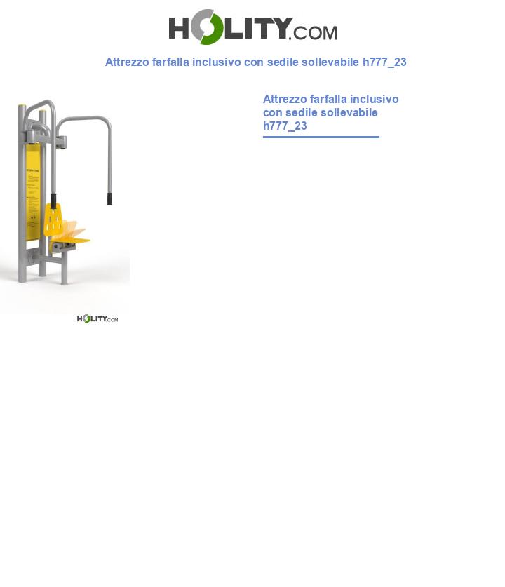 Attrezzo farfalla inclusivo con sedile sollevabile h777_23