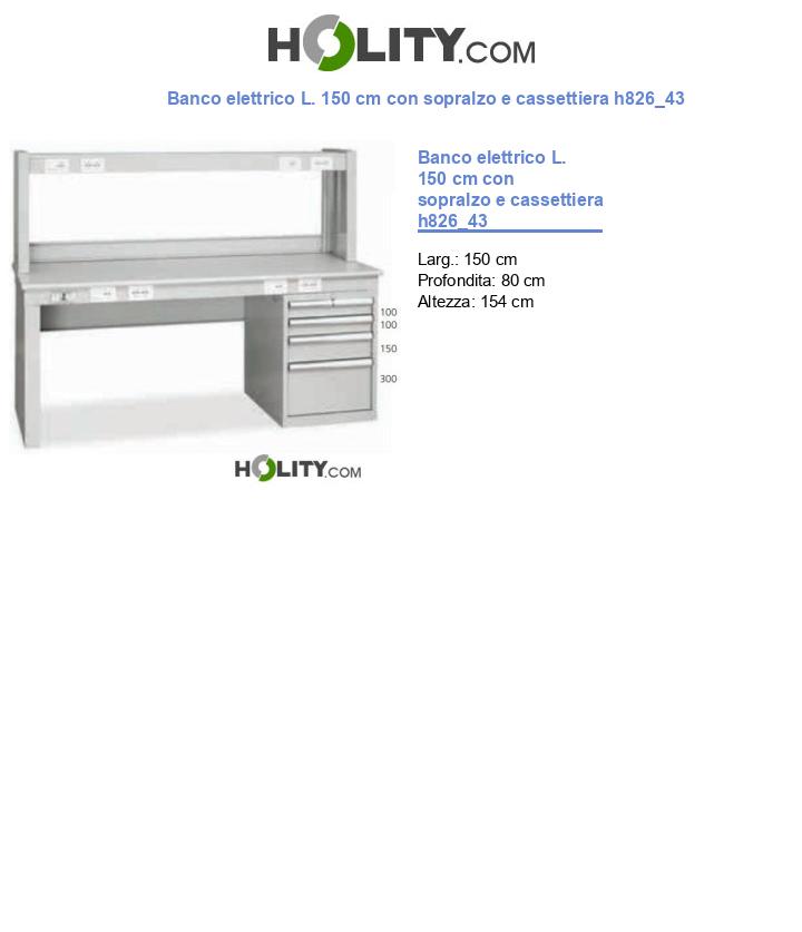 Banco elettrico L. 150 cm con sopralzo e cassettiera h826_43